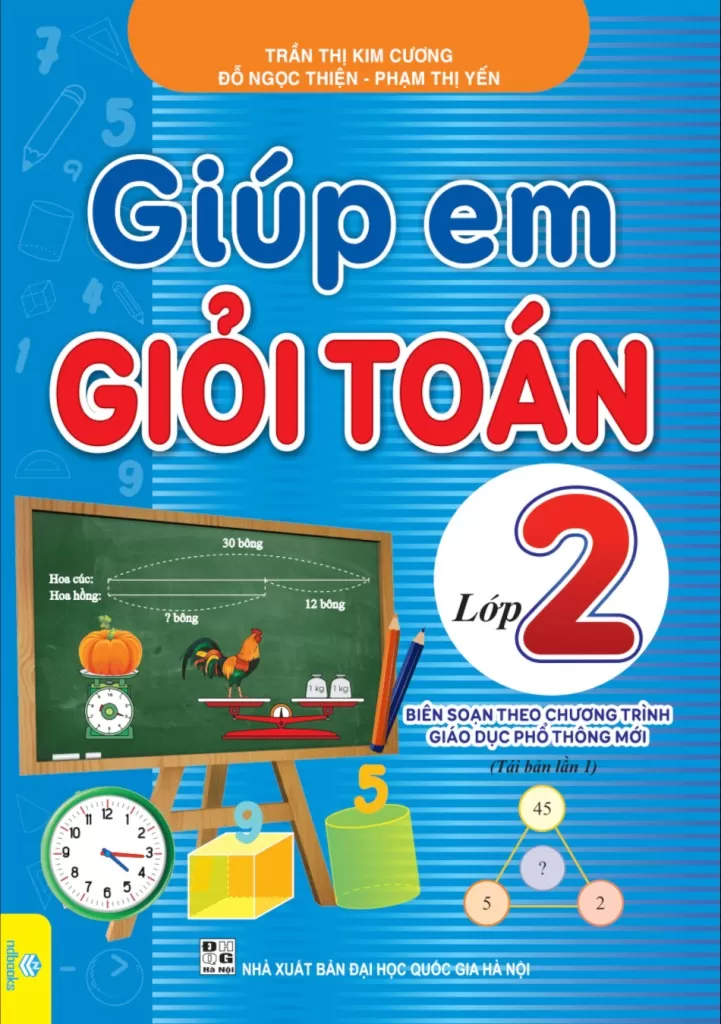 GIÚP EM GIỎI TOÁN LỚP 2 (Biên soạn theo chương trình GDPT mới - Dùng chung cho các bộ SGK hiện hành)